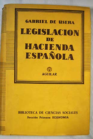 Legislacin de hacienda espaola / Gabriel de Usera