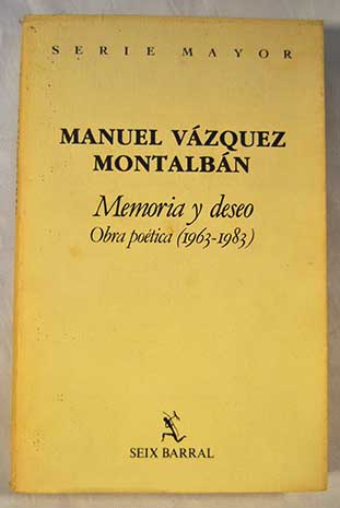 Memoria y deseo obra potica 1963 1983 / Manuel Vzquez Montalbn