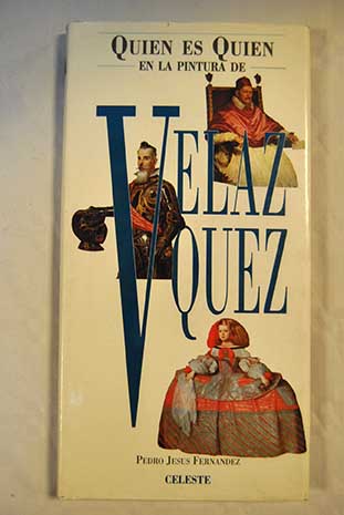 Quin es quin en la pintura de Velzquez / Pedro Jess Fernndez