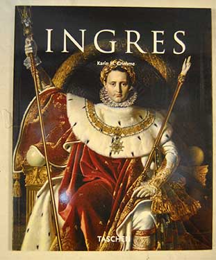 Jean Auguste Dominique Ingres 1780 1867 / Karin H Grimme