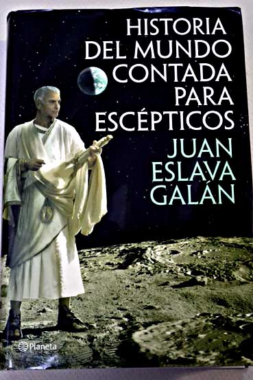 Historia del mundo contada para escpticos / Juan Eslava Galn