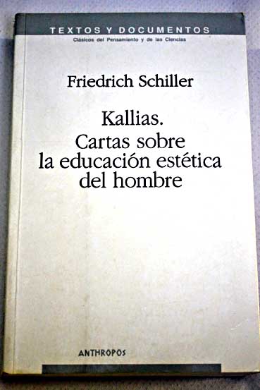 Kallias Cartas sobre la educacin esttica del hombre edicin bilinge / Friedrich Schiller