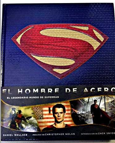 El hombre de acero el legendario mundo de Superman / Daniel Wallace