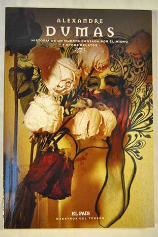 Historia de un muerto contada por l mismo y otros relatos / Alejandro Dumas