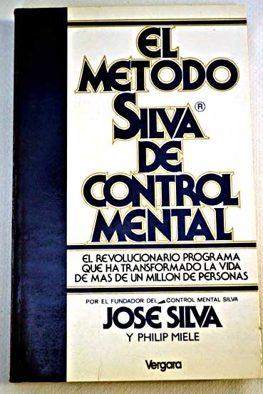 El mtodo silva de control mental / Jos Silva