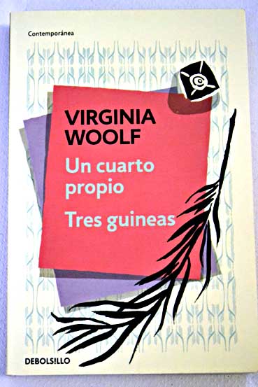 Un cuarto propio Tres guineas / Virginia Woolf