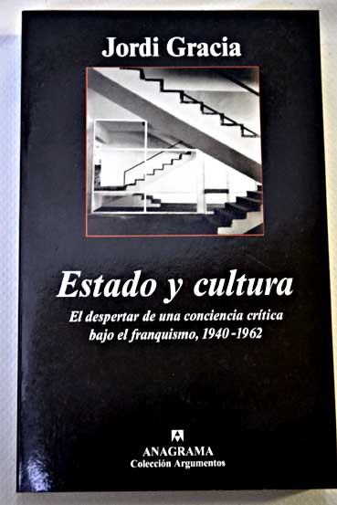 Resultado de imagen de Estado y cultura: el despertar de una conciencia crítica bajo el franquismo : (1940-1962)