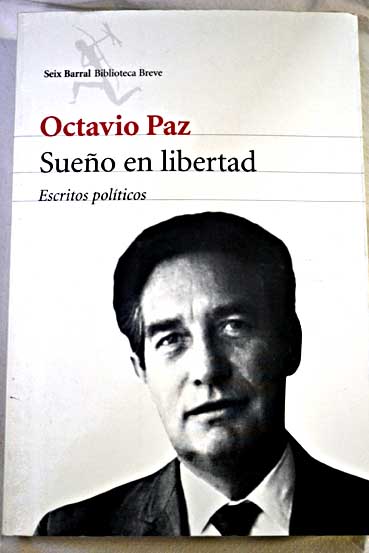 Sueo en libertad escritos polticos / Octavio Paz