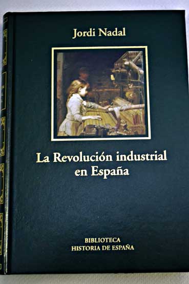 El fracaso de la revolucin industrial en Espaa 1814 1913 / Jordi Nadal
