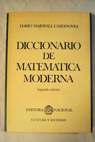 Diccionario de matemática moderna / Darío Maravall Casesnoves