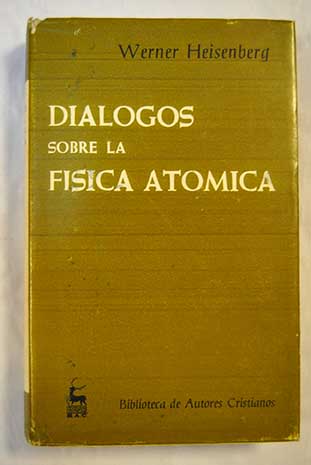 Dilogos sobre la fsica atmica / Werner Heisenberg
