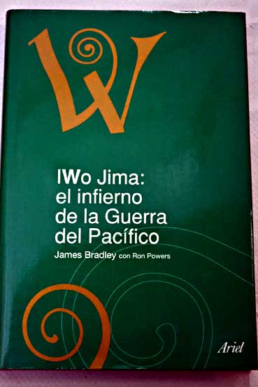 Iwo Jima el infierno de la Guerra del Pacífico / James Bradley