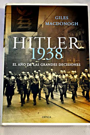 Hitler 1938 el año de las grandes decisiones / Giles MacDonogh