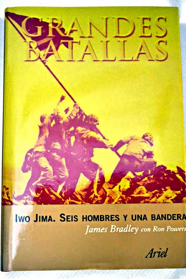 Iwo Jima seis hombres y una bandera la batalla de Iwo Jima / James Bradley