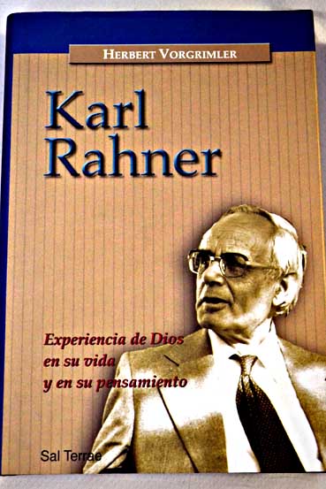 Karl Rahner experiencia de Dios en su vida y en su pensamiento / Herbert Vorgrimler