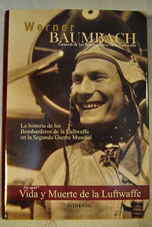 Vida y muerte de la Luftwaffe / Werner Baumbach