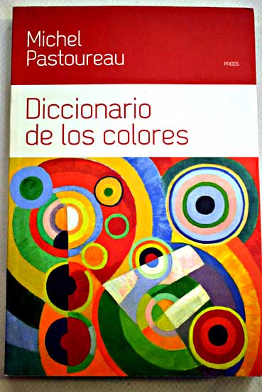 Diccionario de los colores / Michel Pastoureau