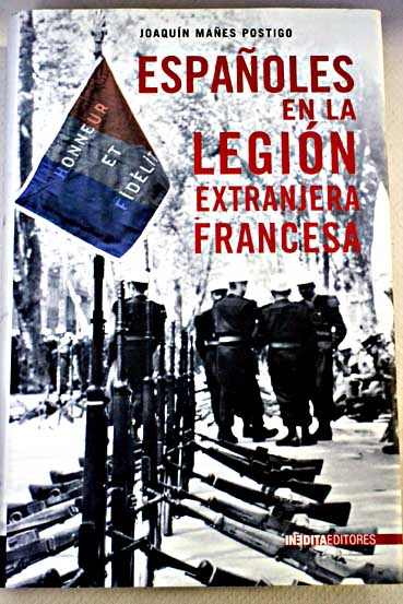 Espaoles en la Legin Extranjera Francesa / Joaqun Maes Postigo
