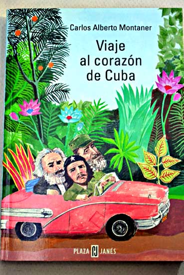 Viaje al corazn de Cuba / Carlos Alberto Montaner