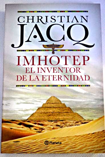 Imhotep el inventor de la eternidad / Christian Jacq