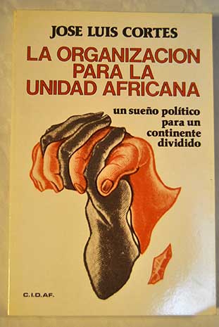 La Organizacin para la Unidad Africana / Jos Luis Corts Lpez