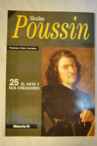 Nicolas Poussin El arte y sus creadores vol 25 / Francisco Calvo Serraller