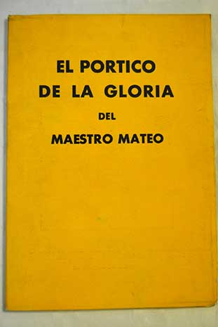 El Prtico de la Gloria del Maestro Mateo breve descripcin del clebre monumento / A Lpez Campos