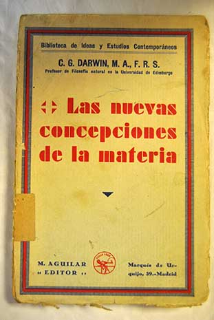 Las nuevas concepciones de la materia / Charles Galton Darwin