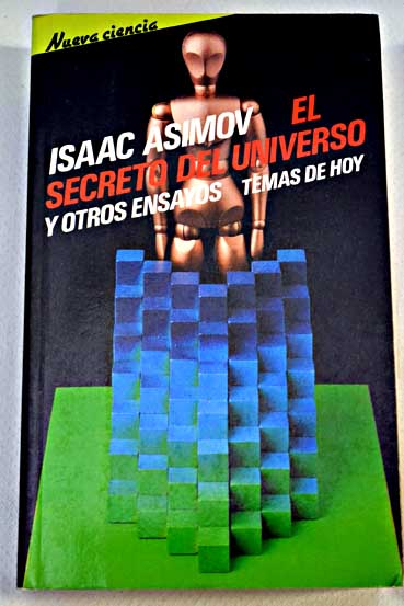 El secreto del universo y otros ensayos / Isaac Asimov