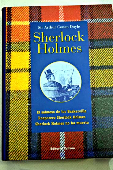 Sherlock Holmes tomo 1 El sabueso de los Baskerville Reaparece Sherlock Holmes Sherlock Holmes no ha muerto / Arthur Conan Doyle