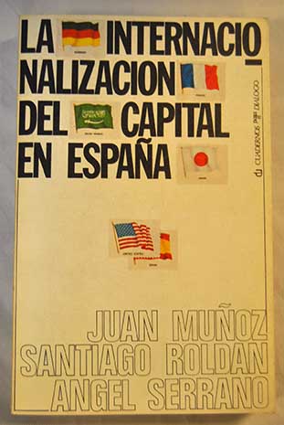 La internacionalizacin del capital en Espaa 1959 1977 / Juan Muoz