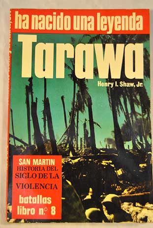 Tarawa ha nacido una leyenda / Henry I Shaw