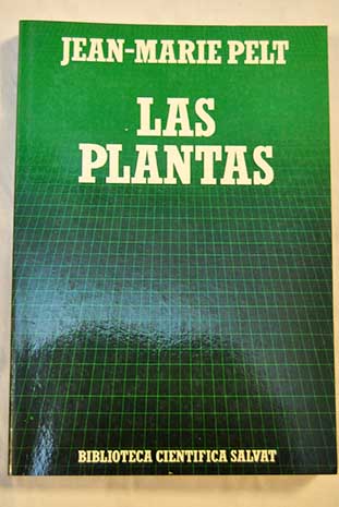 Las plantas amores y civilizaciones vegetales / Jean Marie Pelt