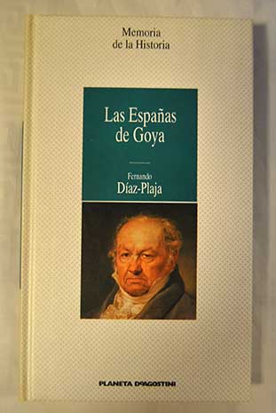 Las Espaas de Goya / Fernando Daz Plaja