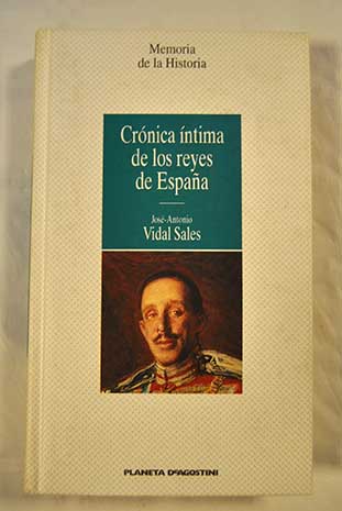 Crnica ntima de los reyes de Espaa / Jos Antonio Vidal Sales