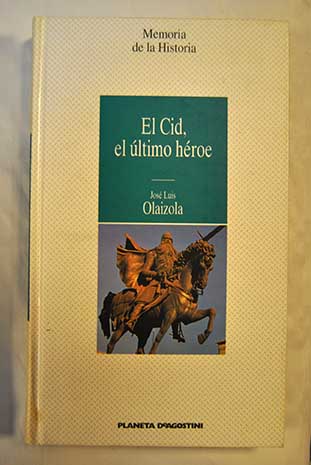 El Cid el ltimo hroe / Jos Luis Olaizola