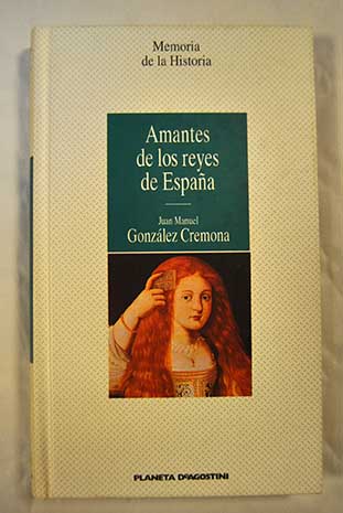 Amantes de los reyes de Espaa / Juan Manuel Gonzlez Cremona