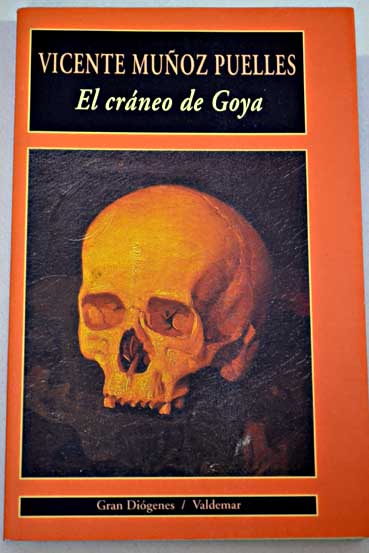 El crneo de Goya / Vicente Muoz Puelles