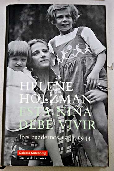 Esta niña debe vivir tres cuadernos 1941 1944 / Helene Holzman