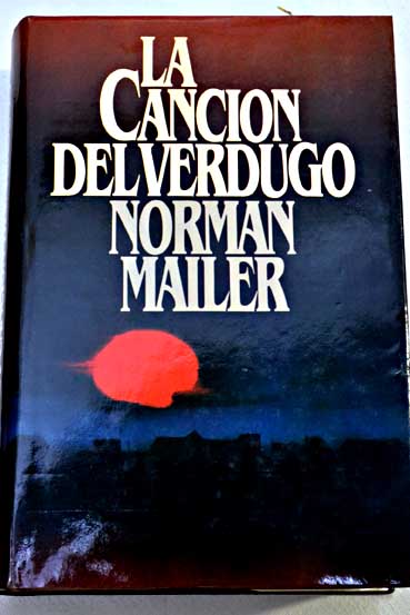 La cancin deL verdugo / Norman Mailer