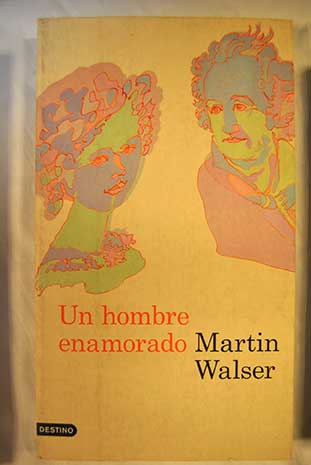 Un hombre enamorado / Martin Walser