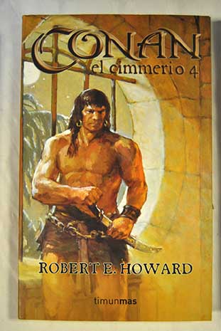 Conan el cimmerio vol 4 / Robert E Howard