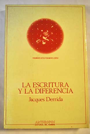 La escritura y la diferencia / Jacques Derrida