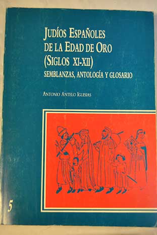 Judos espaoles de la edad de oro siglos XI XII semblanzas antologa y glosario / Antonio Antelo Iglesias