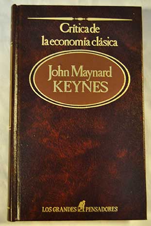 Crtica de la economa clsica / John Maynard Keynes
