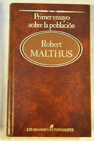 Primer ensayo sobre la poblacin / Thomas Robert Malthus