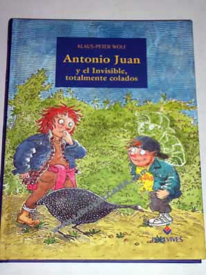 Antonio Juan y el Invisible totalmente colados / Klaus Peter Wolf