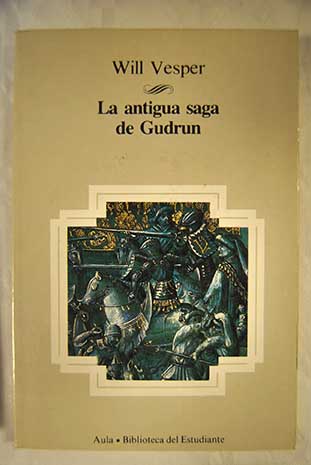 La antigua saga de Gudrun / Will Vesper