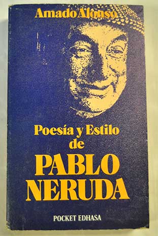 Poesa y estilo de Pablo Neruda / Amado Alonso