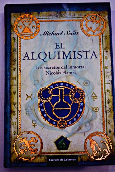 El alquimista los secretos del inmortal Nicolas Flamel / Michael Scott